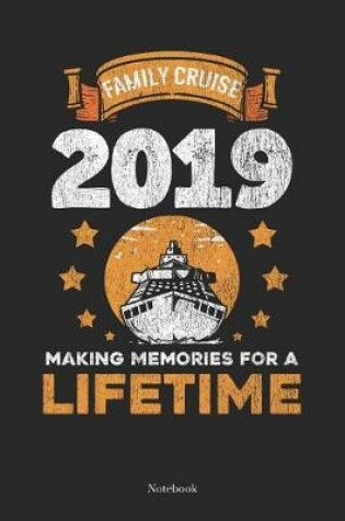 Cover of Family Cruise 2019 Making Memories for A Lifetime Notebook
