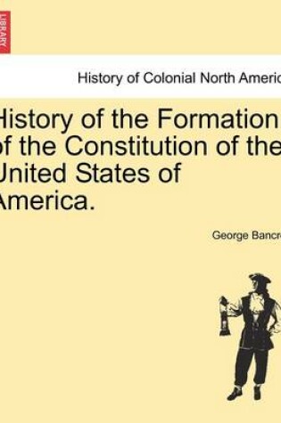 Cover of History of the Formation of the Constitution of the United States of America. Vol. II.