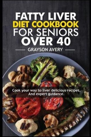 Cover of Fatty liver diet Cookbook for seniors over 40