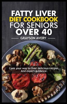 Book cover for Fatty liver diet Cookbook for seniors over 40