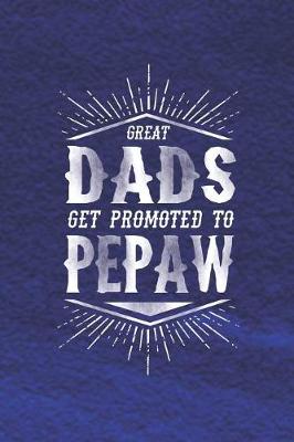 Book cover for Great Dads Get Promoted To Pepaw