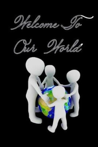 Cover of Welcome to Our World