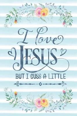 Book cover for I Love Jesus But I Cuss a Little