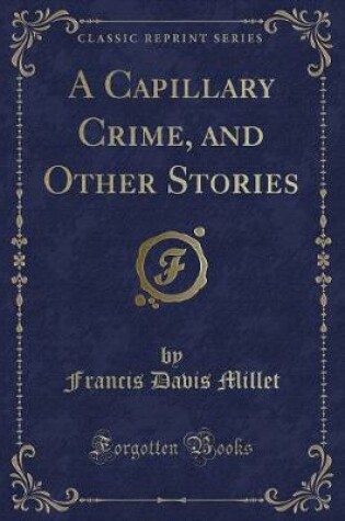 Cover of A Capillary Crime, and Other Stories (Classic Reprint)