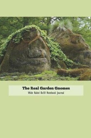 Cover of The Real Garden Gnomes Wide Ruled 8x10 Notebook Journal
