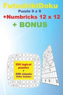 Book cover for Futoshikidoku Puzzle 9 X 9 + Numbricks 12 X 12 + Bonus