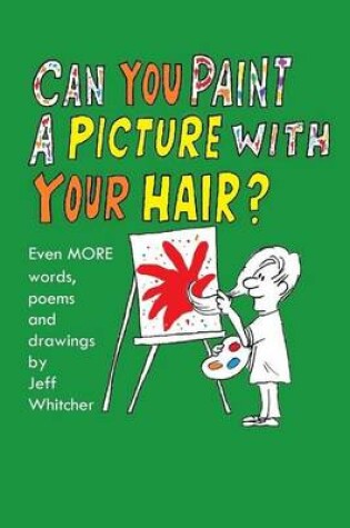 Cover of Can You Paint A Picture With Your Hair?