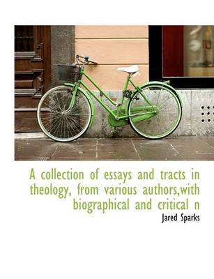 Book cover for A Collection of Essays and Tracts in Theology, from Various Authors, with Biographical and Critical N