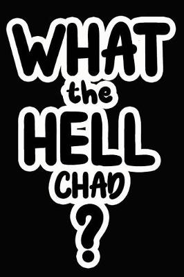 Book cover for What the Hell Chad?