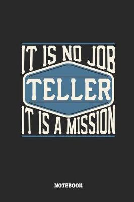 Book cover for Teller Notebook - It Is No Job, It Is a Mission