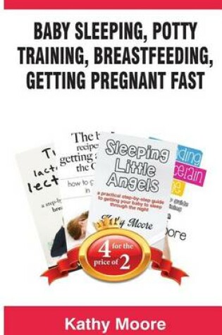 Cover of Baby Sleeping, Potty Training, Breastfeeding, Getting Pregnant Fast