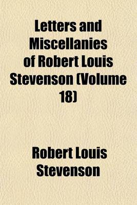 Book cover for Letters and Miscellanies of Robert Louis Stevenson (Volume 18)