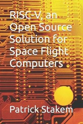 Book cover for RISC-V, an Open Source Solution for Space Flight Computers