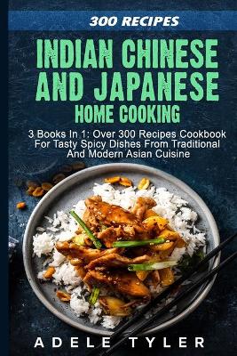 Book cover for Indian Chinese and Japanese Home Cooking