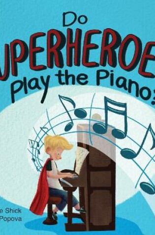 Cover of Do Superheroes Play the Piano?