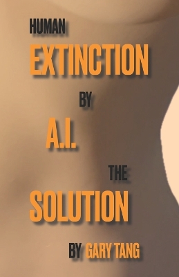 Book cover for Human Extinction by A.I. The Solution