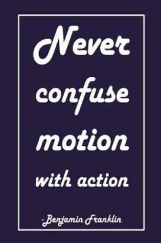 Cover of Never Confuse Motion with Action