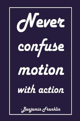 Book cover for Never Confuse Motion with Action