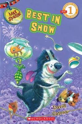 Cover of Scholastic Reader Level 1: Max Spaniel: Best in Show