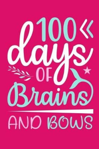Cover of 100 Days Of Brains And Bows