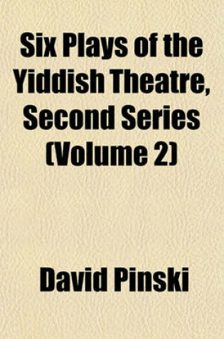 Cover of Six Plays of the Yiddish Theatre, Second Series (Volume 2)