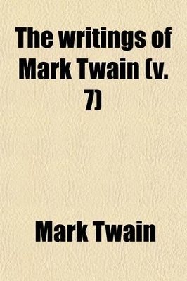 Book cover for The Writings of Mark Twain (Volume 7)