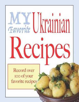 Cover of My Favorite Ukrainian recipes