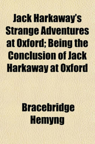 Cover of Jack Harkaway's Strange Adventures at Oxford; Being the Conclusion of Jack Harkaway at Oxford