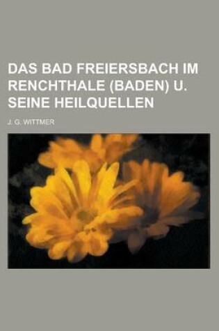 Cover of Das Bad Freiersbach Im Renchthale (Baden) U. Seine Heilquellen