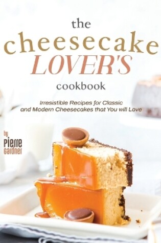 Cover of The Cheesecake Lover's Cookbook