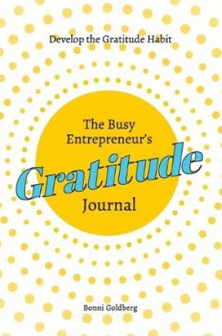 Cover of The Busy Entrepreneur's Gratitude Journal