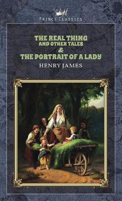 Book cover for The Real Thing and Other Tales & The Portrait of a Lady