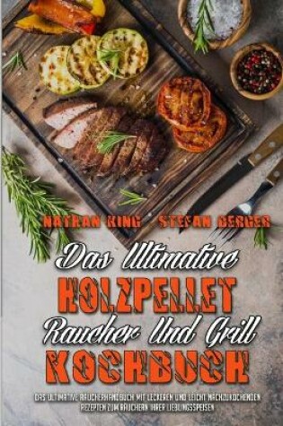 Cover of Das ultimative Holzpellet-Räucher-Und Grill-Kochbuch