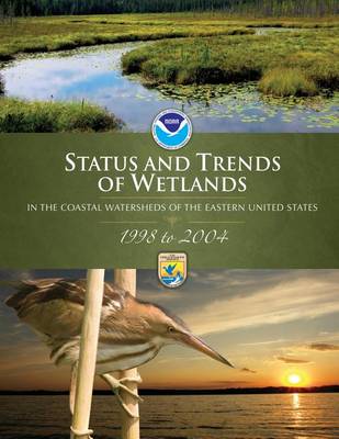 Book cover for Status and Trends of Wetlands in the Coastal Watersheds of the Eastern United States,1998 to 2004