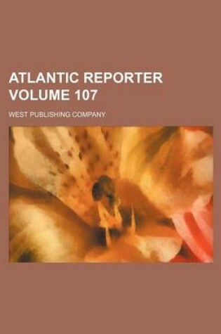 Cover of Atlantic Reporter Volume 107