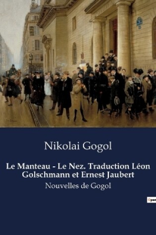 Cover of Le Manteau - Le Nez. Traduction Léon Golschmann et Ernest Jaubert