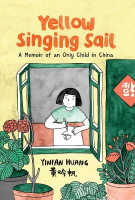 Cover of Yellow Singing Sail: A Memoir of an Only Child in China