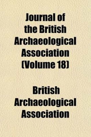 Cover of Journal of the British Archaeological Association (Volume 18)