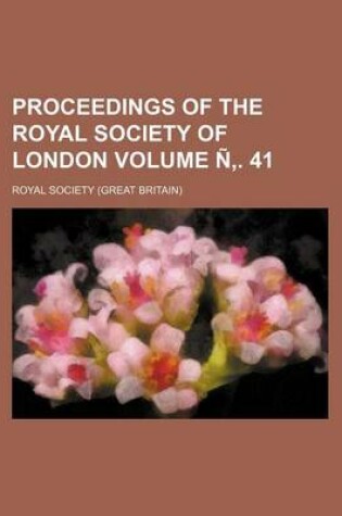 Cover of Proceedings of the Royal Society of London Volume N . 41