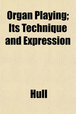 Book cover for Organ Playing; Its Technique and Expression