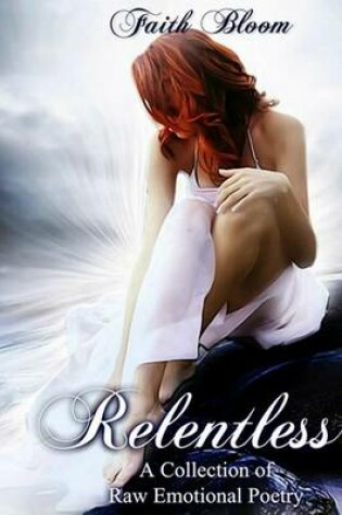 Cover of Relentless a Raw Emotional Collection of Poetry