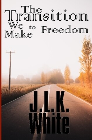 Cover of The Transition We Make to Freedom