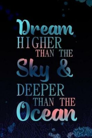Cover of Dream Higher Than the Sky & Deeper Than the Ocean