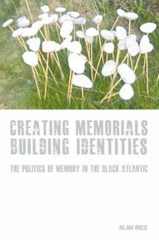 Cover of Creating Memorials, Building Identities