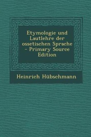 Cover of Etymologie Und Lautlehre Der Ossetischen Sprache