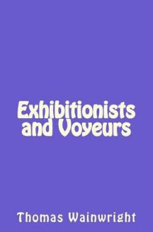 Cover of Exhibitionists and Voyeurs
