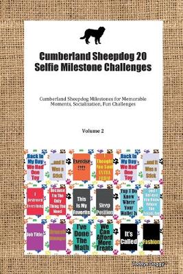 Cover of Cumberland Sheepdog 20 Selfie Milestone Challenges Cumberland Sheepdog Milestones for Memorable Moments, Socialization, Fun Challenges Volume 2