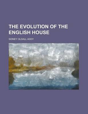 Book cover for The Evolution of the English House