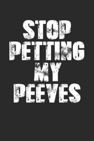 Cover of Stop Petting My Peeves