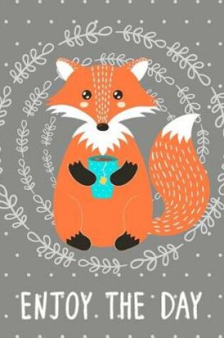 Cover of Journal Notebook Cute Fox Drinking Tea - Enjoy The Day 4